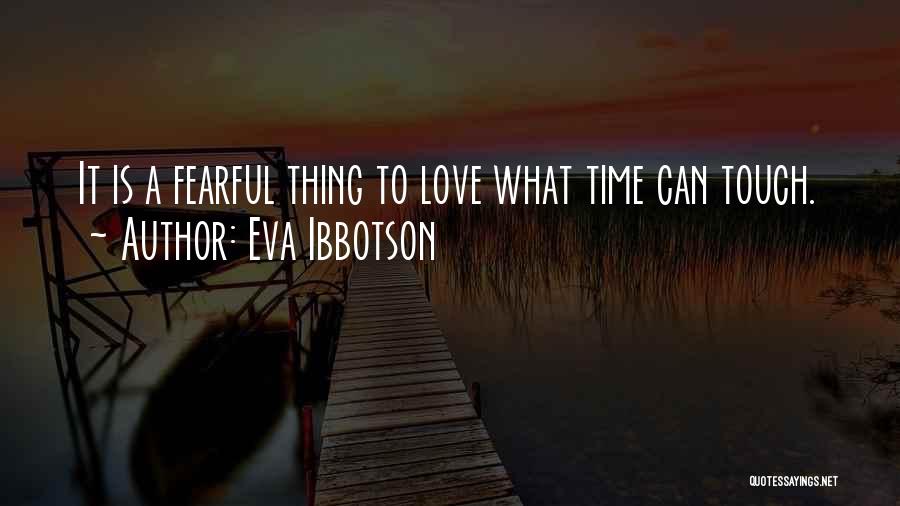 Fearful Love Quotes By Eva Ibbotson