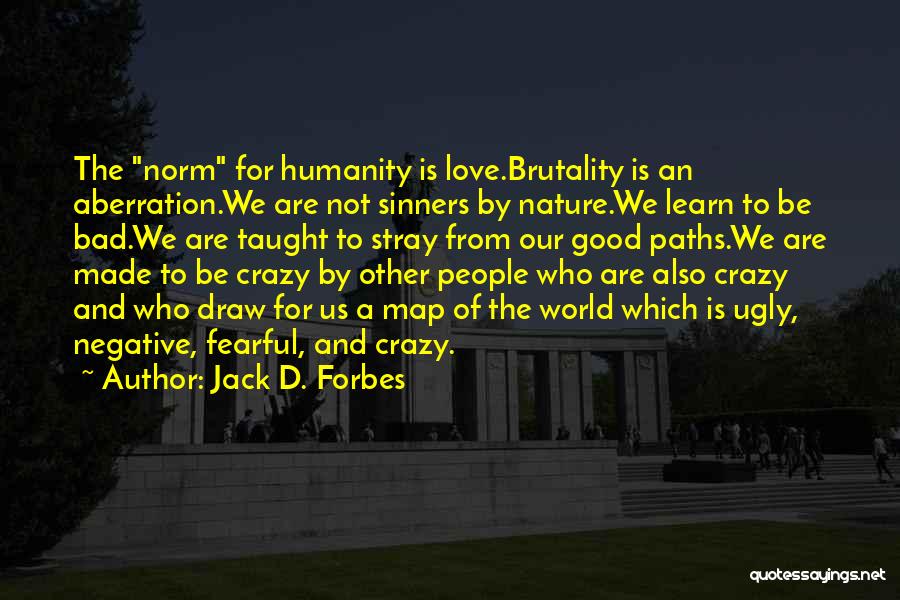 Fearful Love Quotes By Jack D. Forbes