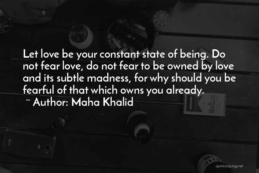 Fearful Love Quotes By Maha Khalid