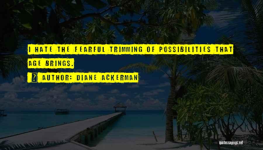 Fearful Quotes By Diane Ackerman