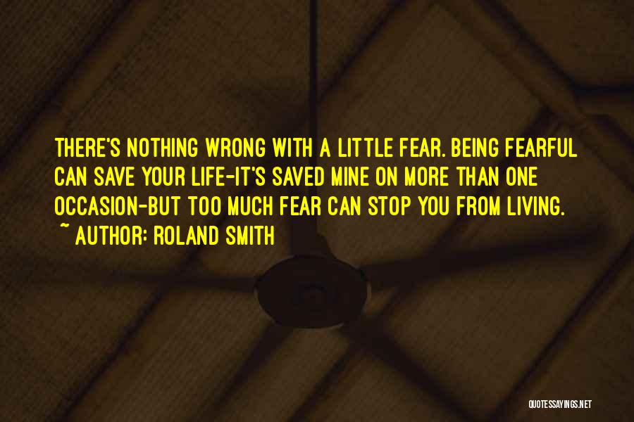 Fearful Quotes By Roland Smith