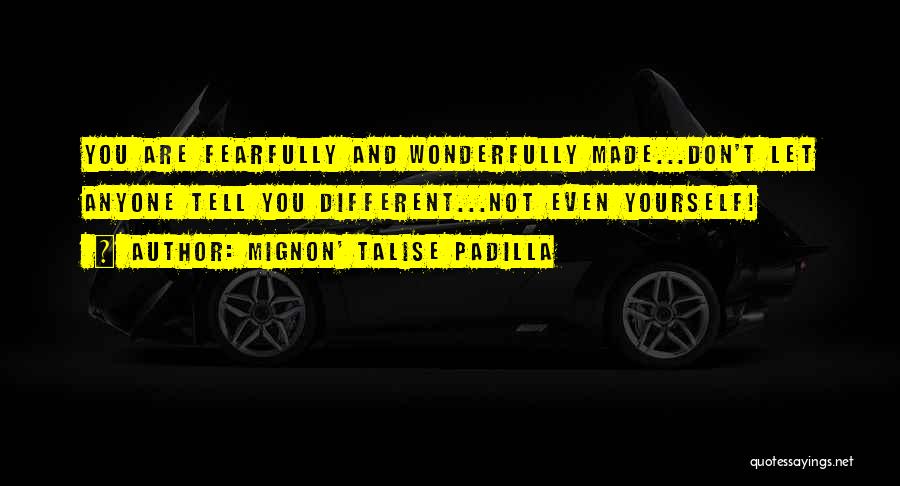 Fearfully And Wonderfully Made Quotes By Mignon' Talise Padilla