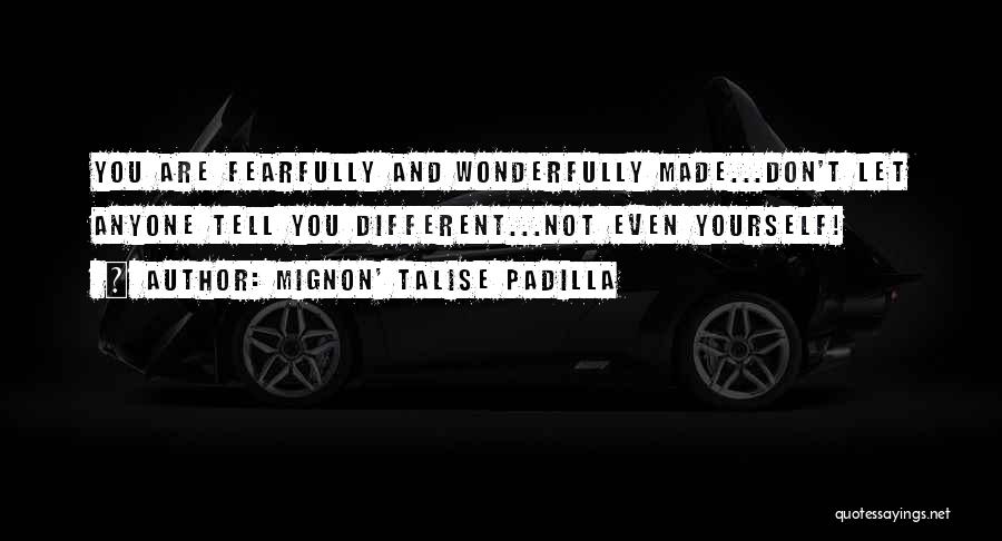 Fearfully Made Quotes By Mignon' Talise Padilla