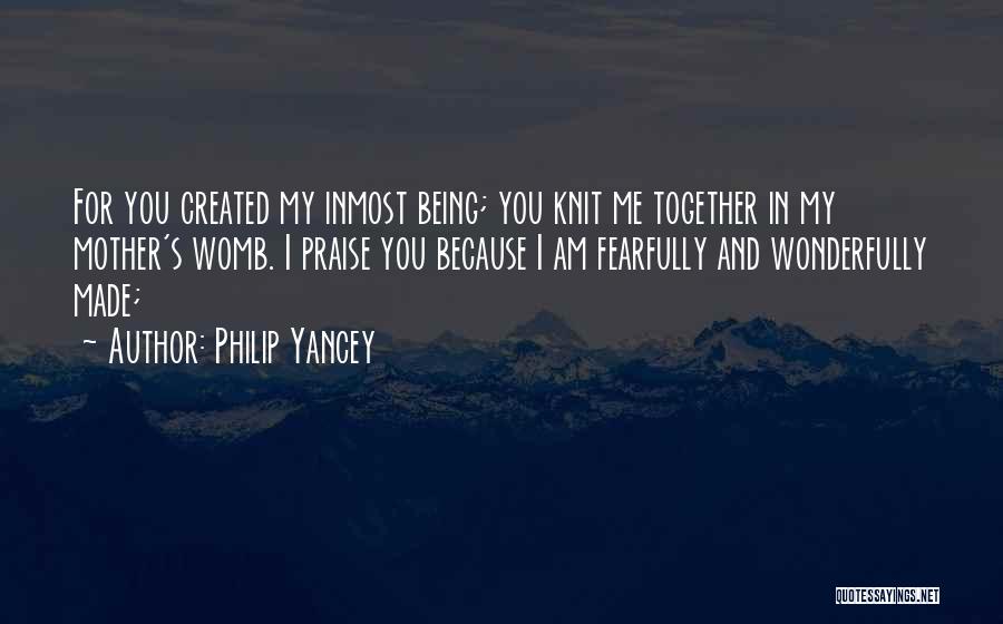 Fearfully Made Quotes By Philip Yancey