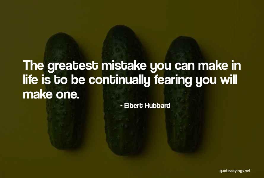 Fearing For Your Life Quotes By Elbert Hubbard