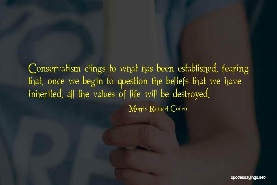 Fearing For Your Life Quotes By Morris Raphael Cohen