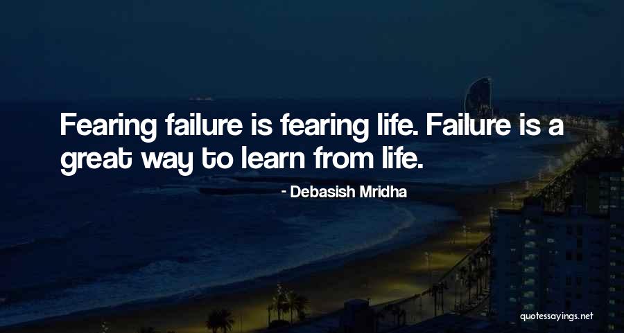 Fearing Life Quotes By Debasish Mridha Fearing Life Quotes By Debasish Mridha