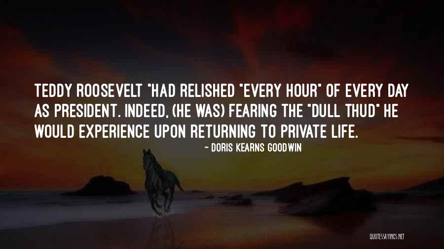 Fearing Life Quotes By Doris Kearns Goodwin Fearing Life Quotes By Doris Kearns Goodwin