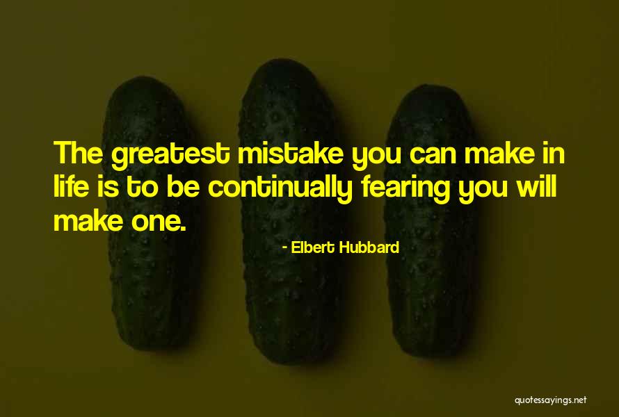 Fearing Life Quotes By Elbert Hubbard Fearing Life Quotes By Elbert Hubbard