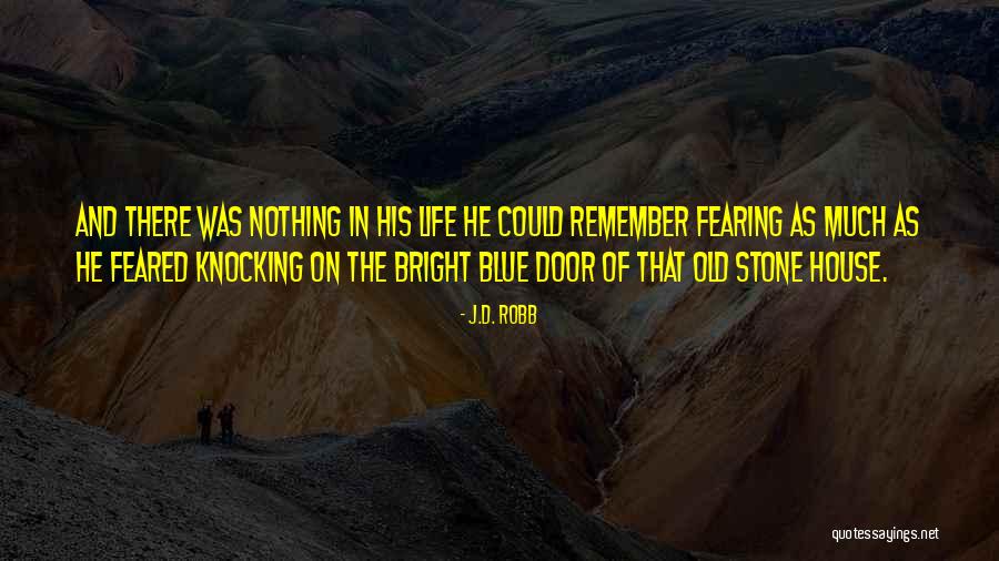 Fearing Life Quotes By J.D. Robb Fearing Life Quotes By J.D. Robb