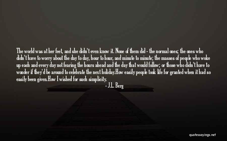 Fearing Life Quotes By J.L. Berg Fearing Life Quotes By J.L. Berg