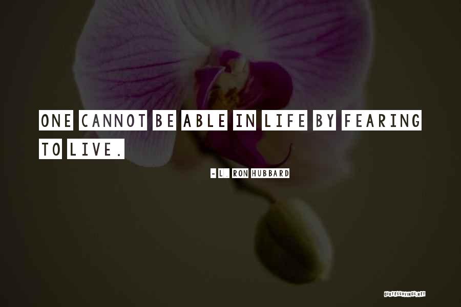 Fearing Life Quotes By L. Ron Hubbard Fearing Life Quotes By L. Ron Hubbard