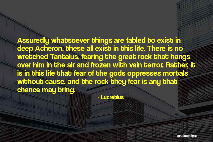 Fearing Life Quotes By Lucretius Fearing Life Quotes By Lucretius