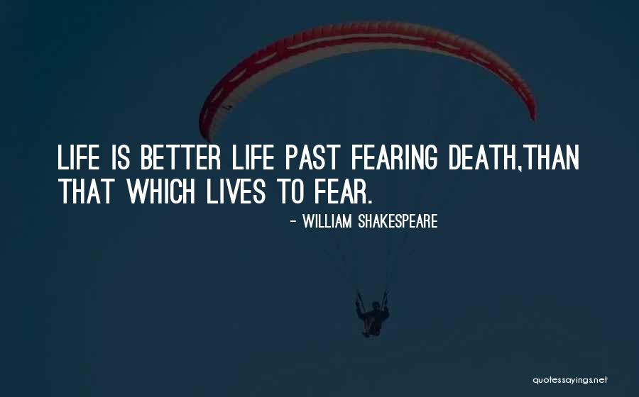 Fearing Life Quotes By William Shakespeare Fearing Life Quotes By William Shakespeare