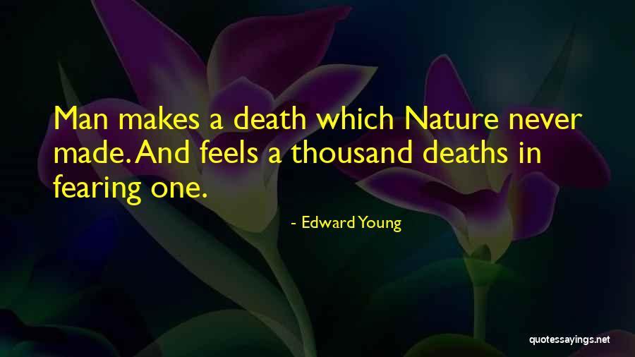 Fearing No Man Quotes By Edward Young Fearing No Man Quotes By Edward Young