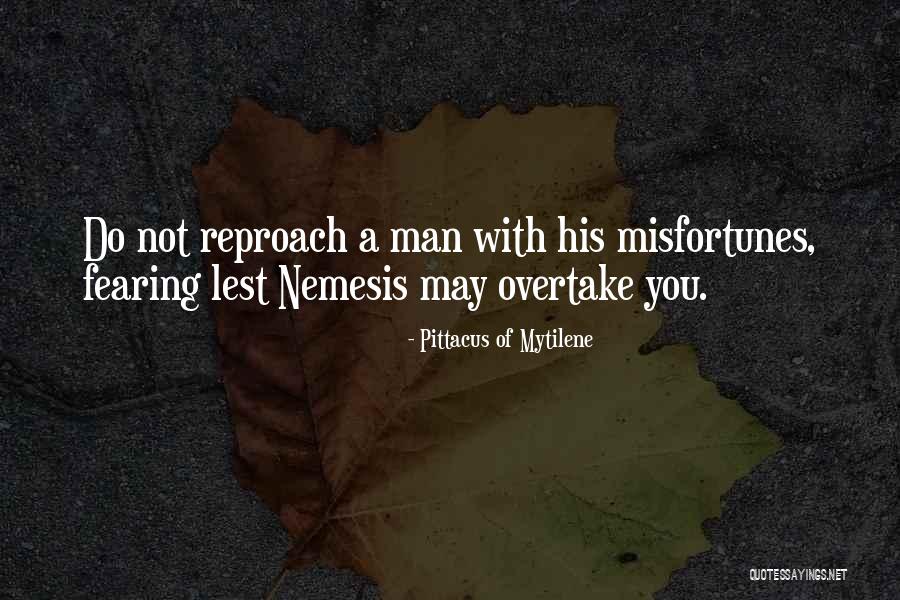 Fearing No Man Quotes By Pittacus Of Mytilene Fearing No Man Quotes By Pittacus Of Mytilene