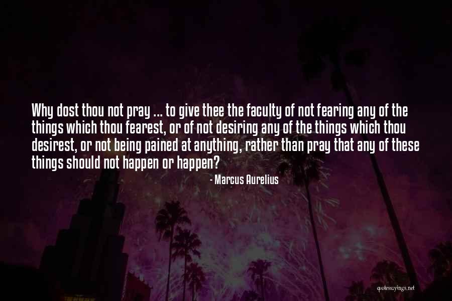 Fearing Nothing Quotes By Marcus Aurelius Fearing Nothing Quotes By Marcus Aurelius