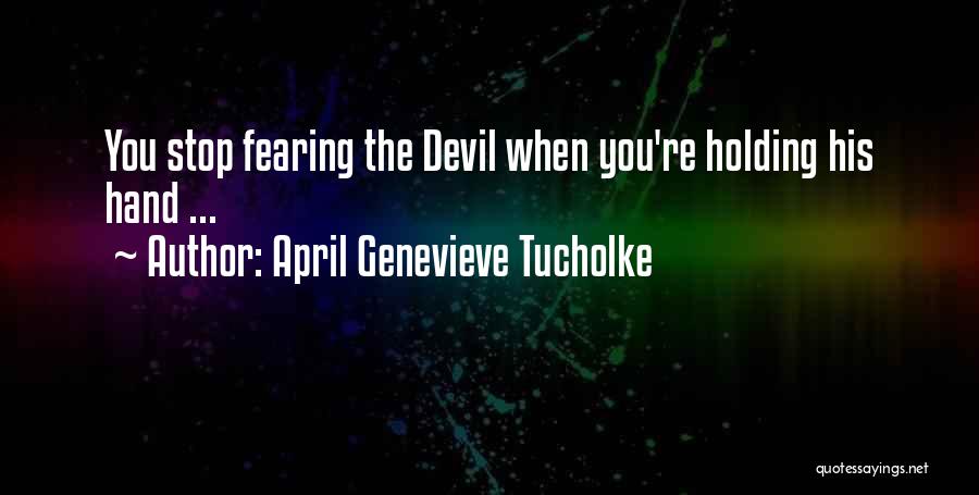 Fearing Others Quotes By April Genevieve Tucholke