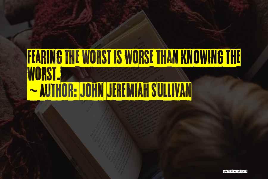 Fearing Others Quotes By John Jeremiah Sullivan