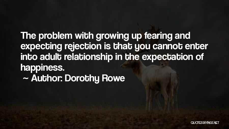 Fearing Rejection Quotes By Dorothy Rowe