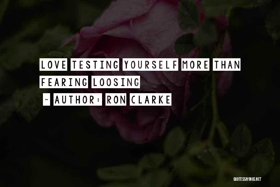 Fearing Yourself Quotes By Ron Clarke