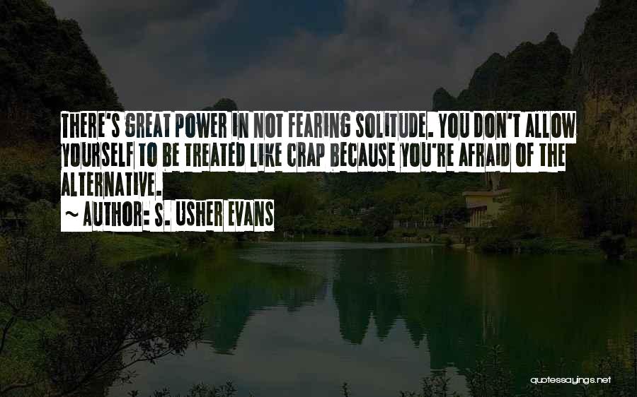 Fearing Yourself Quotes By S. Usher Evans