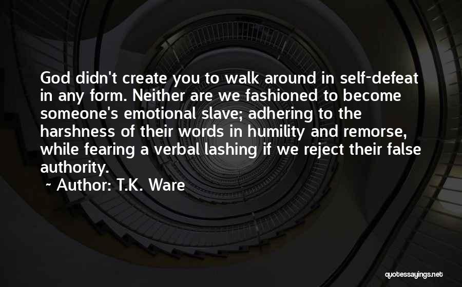 Fearing Yourself Quotes By T.K. Ware