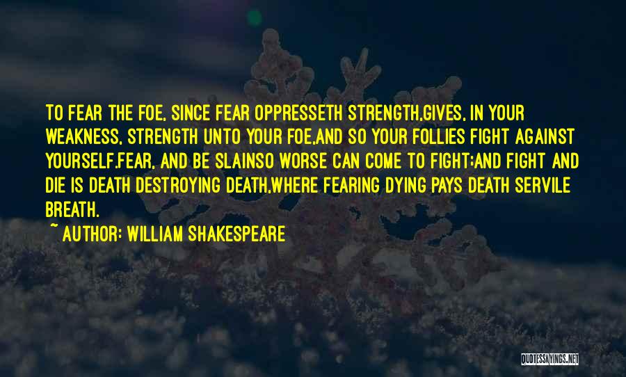 Fearing Yourself Quotes By William Shakespeare