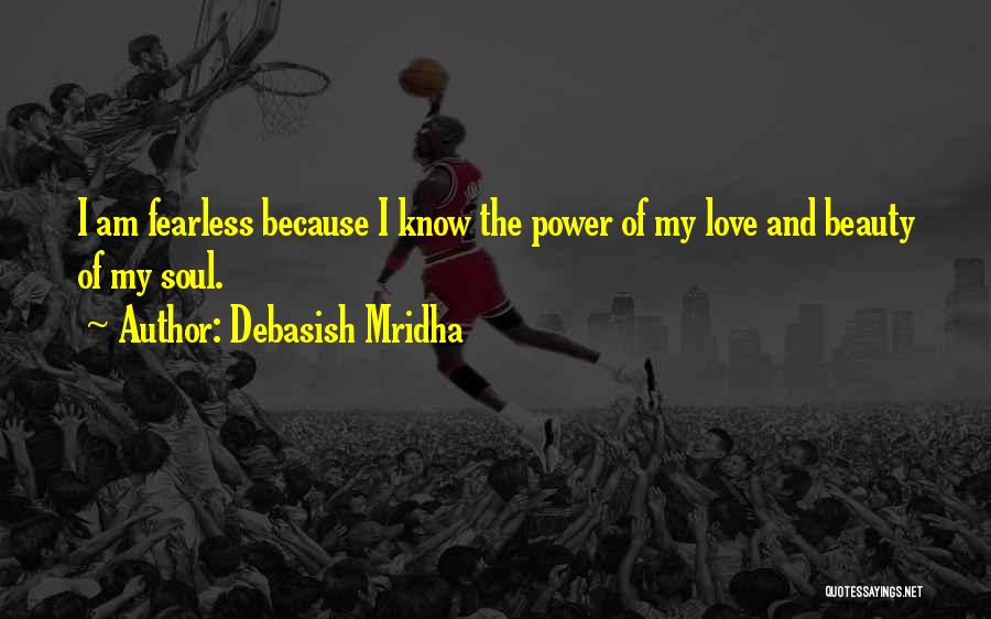 Fearless Beauty Quotes By Debasish Mridha