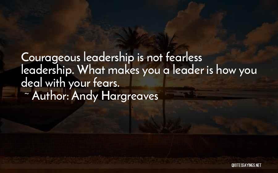Fearless Leadership Quotes By Andy Hargreaves