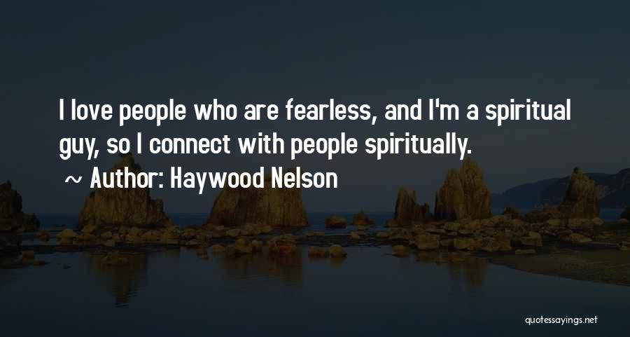 Fearless Love Quotes By Haywood Nelson