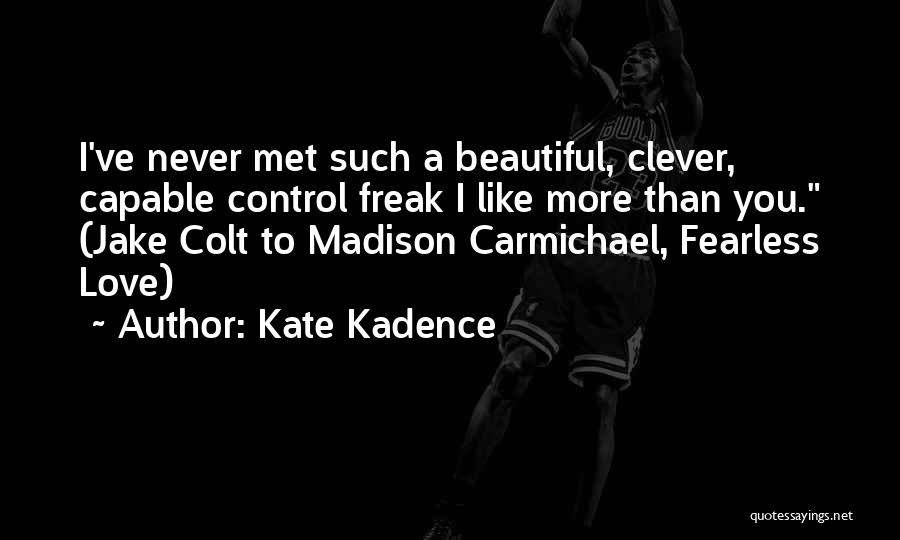 Fearless Love Quotes By Kate Kadence