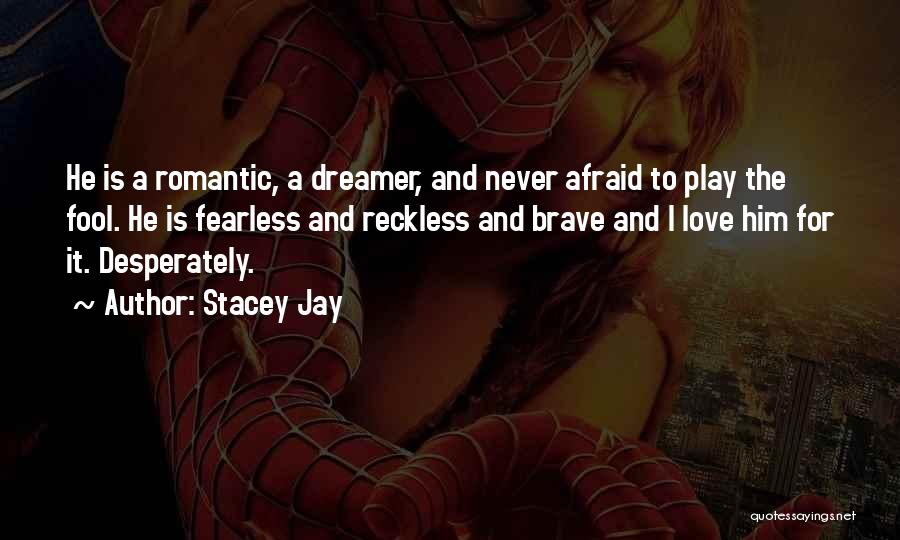 Fearless Love Quotes By Stacey Jay