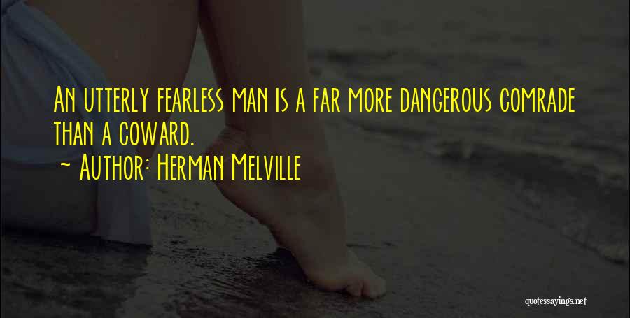 Fearless Man Quotes By Herman Melville