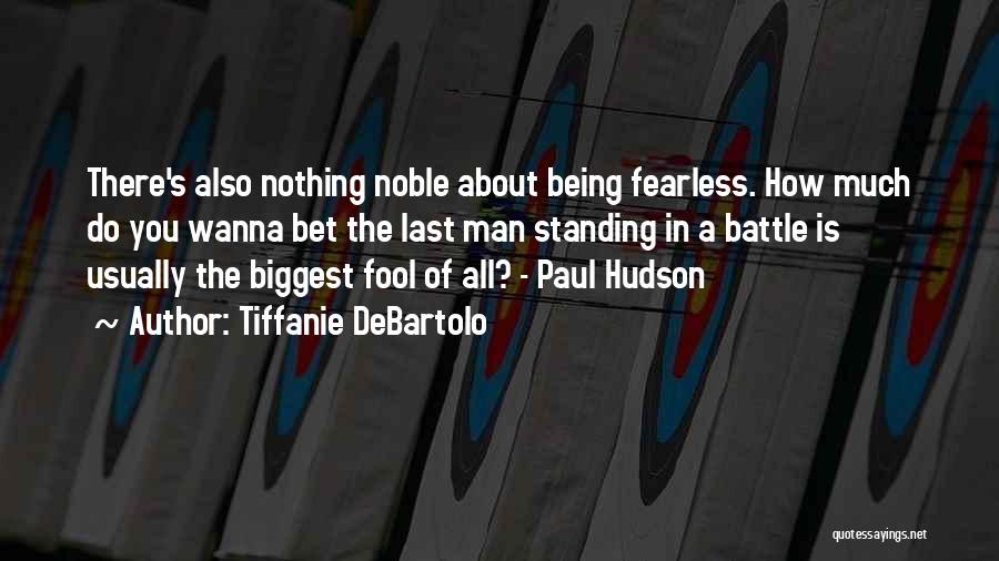 Fearless Man Quotes By Tiffanie DeBartolo