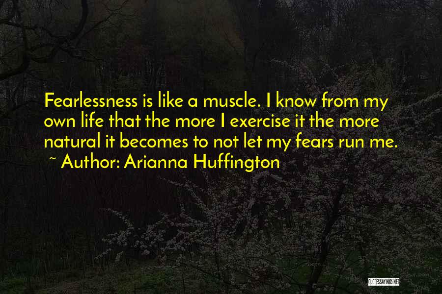 Fearlessness Quotes By Arianna Huffington