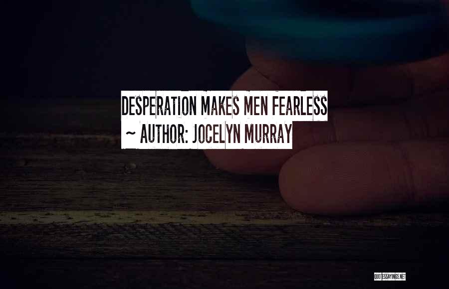 Fearlessness Quotes By Jocelyn Murray