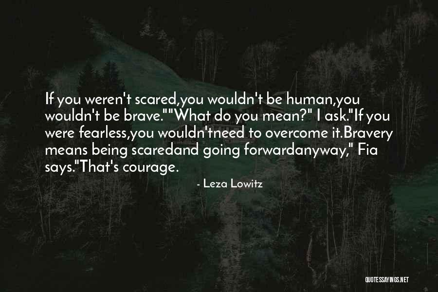 Fearlessness Quotes By Leza Lowitz