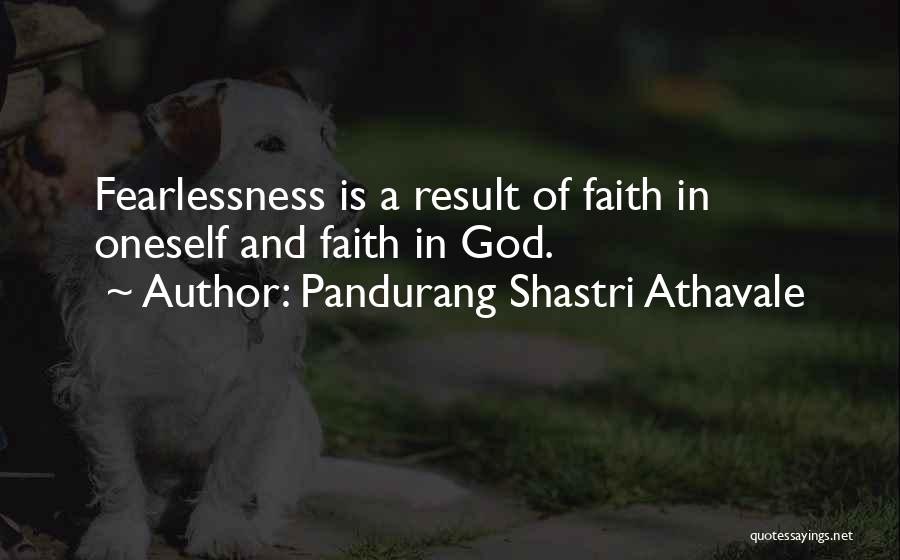 Fearlessness Quotes By Pandurang Shastri Athavale