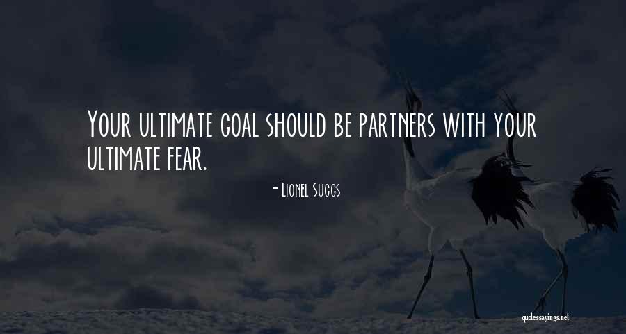 Fears And Goals Quotes By Lionel Suggs Fears And Goals Quotes By Lionel Suggs