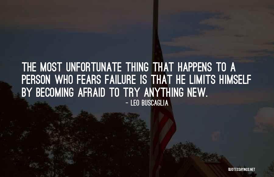 Fears And Limits Quotes By Leo Buscaglia Fears And Limits Quotes By Leo Buscaglia