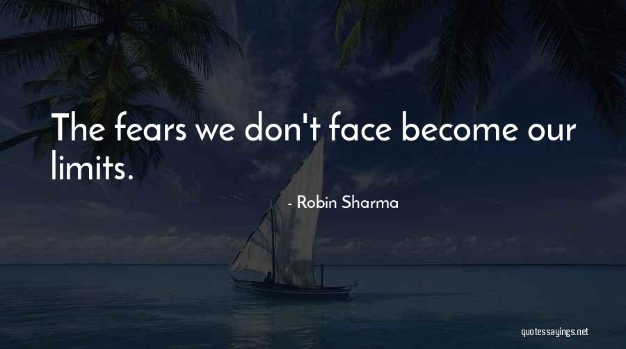 Fears And Limits Quotes By Robin Sharma Fears And Limits Quotes By Robin Sharma