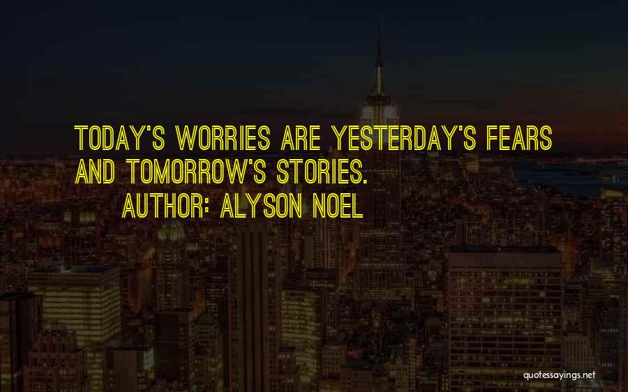 Fears And Worries Quotes By Alyson Noel