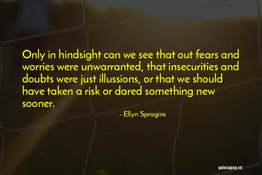 Fears And Worries Quotes By Ellyn Spragins