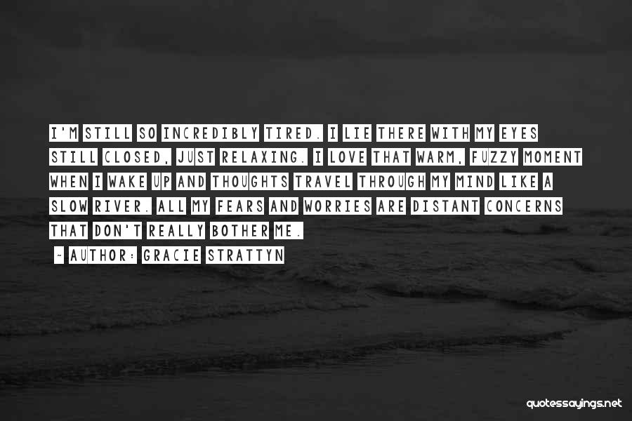 Fears And Worries Quotes By Gracie Strattyn Fears And Worries Quotes By Gracie Strattyn