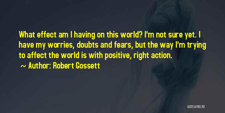 Fears And Worries Quotes By Robert Gossett