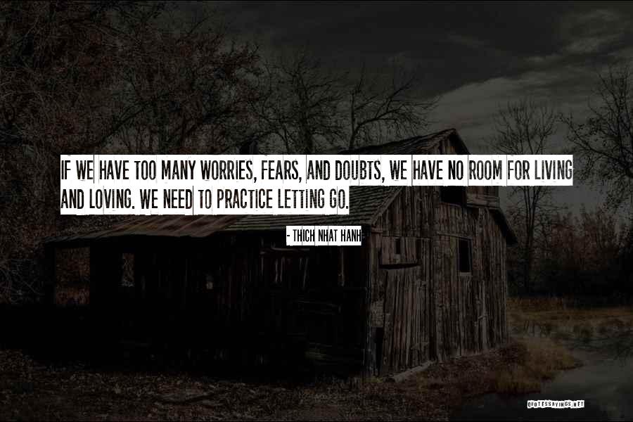 Fears And Worries Quotes By Thich Nhat Hanh Fears And Worries Quotes By Thich Nhat Hanh
