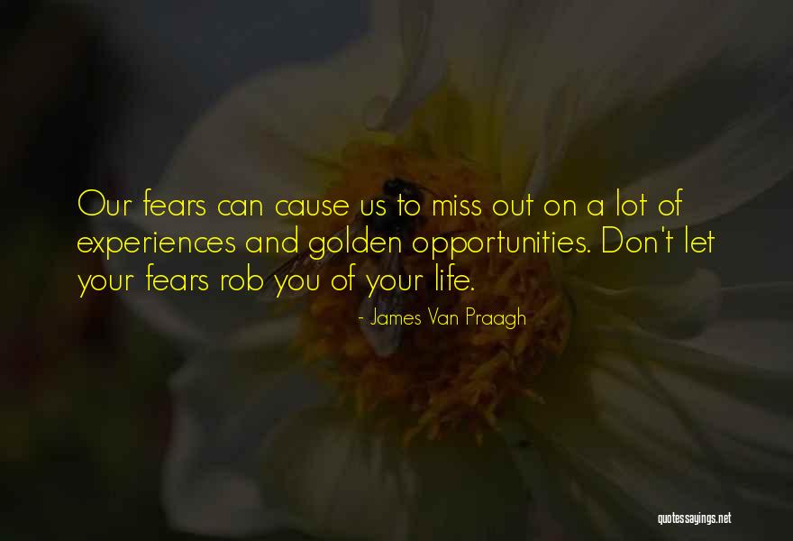 Fears Of Life Quotes By James Van Praagh