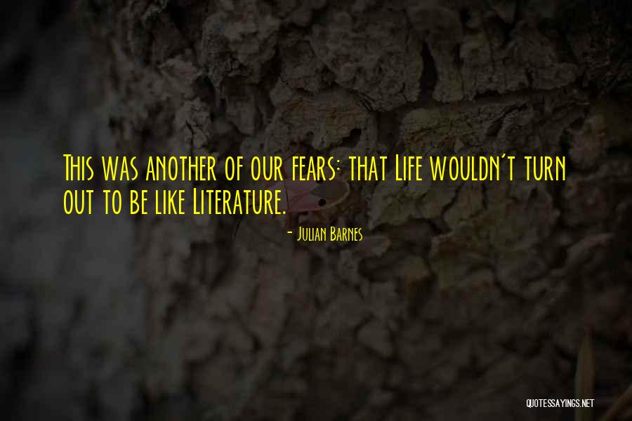 Fears Of Life Quotes By Julian Barnes