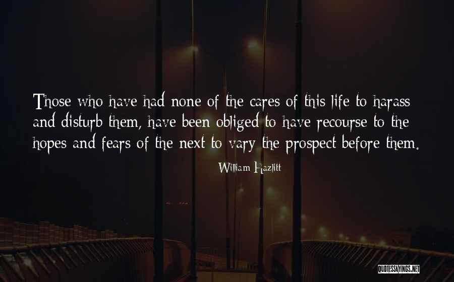 Fears Of Life Quotes By William Hazlitt